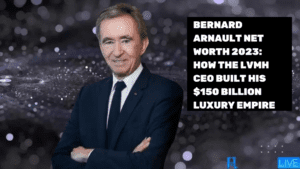 Bernard Arnault Net Worth 2023: How the LVMH CEO Built His $150 Billion Luxury Empire