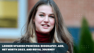 Leonor Spanish Princess: Biography, Age, Net Worth 2023
