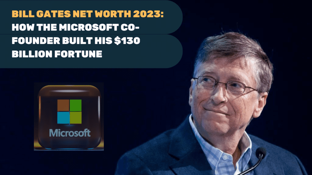 Bill Gates Net Worth 2023 Built His 130 Billion Worthax