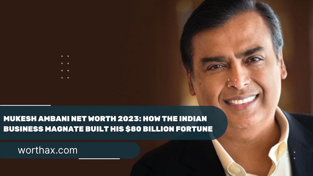 Mukesh Ambani Net Worth 2023: Built His $80 Billion