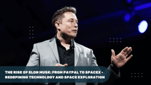 The Rise of Elon Musk: From PayPal to SpaceX