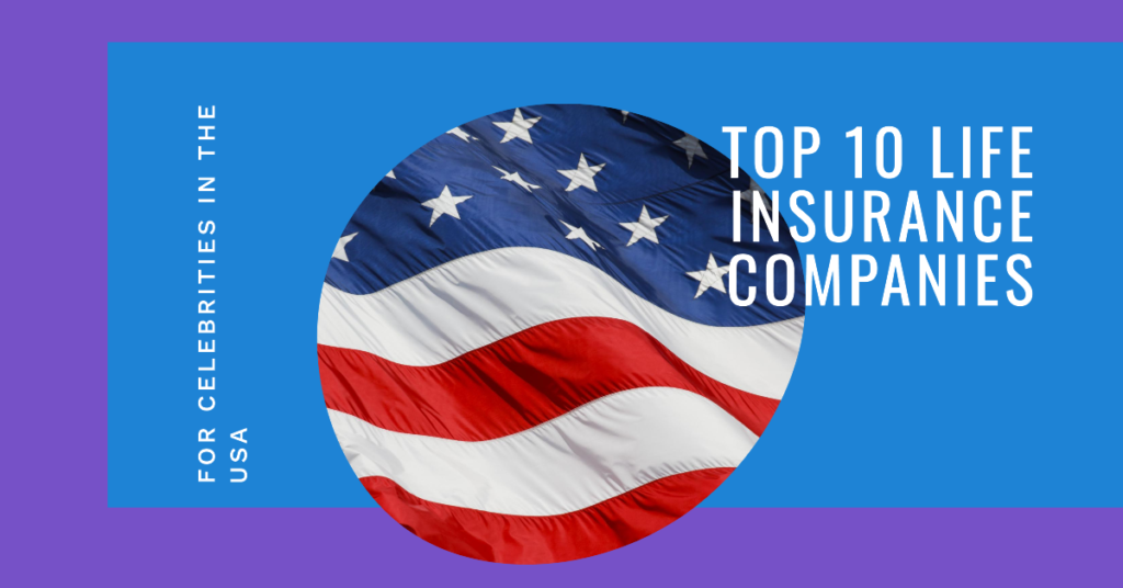 Top 10 Life Insurance Companies For Celebrity In Usa
