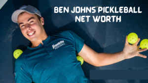 Ben Johns Pickleball Net Worth The Ben Johns Net Worth