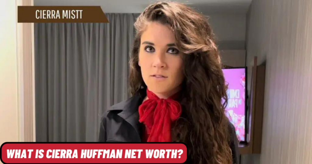 What is Cierra Huffman Net Worth?