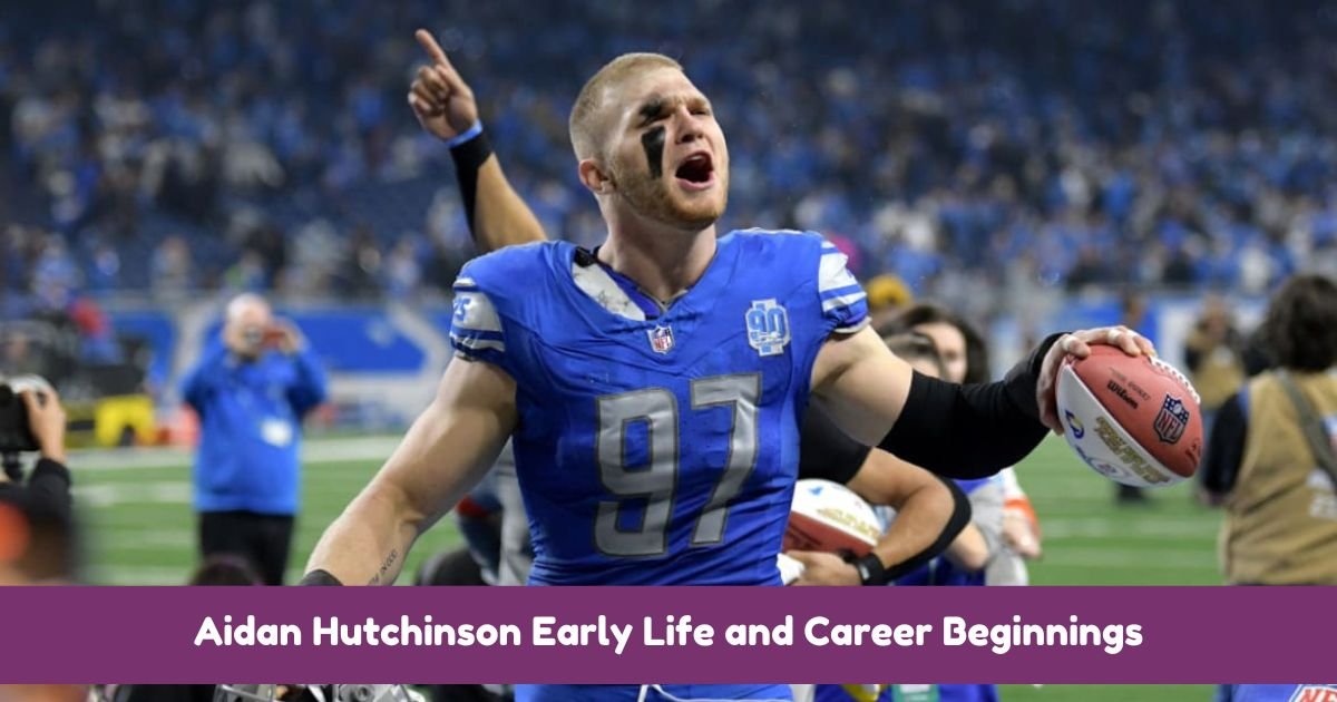 Aidan Hutchinson Early Life and Career Beginnings