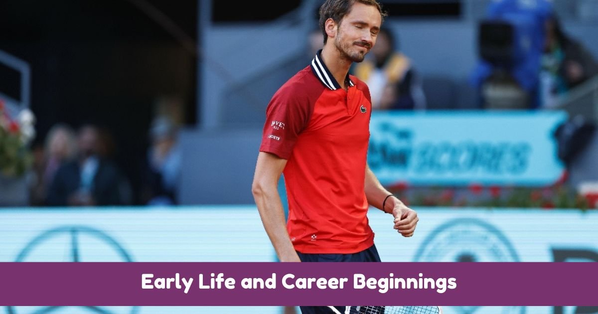 Daniil Medvedev Early Life and Career Beginnings