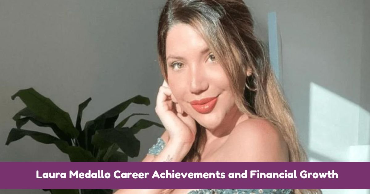 Laura Medallo Career Achievements and Financial Growth